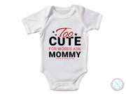 a white bodysuit with the words too cute for words ask mommy